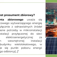 Kim jest prosument zbiorowy? To odbiorca końcowy wytwarzający energię elektryczną z odnawialnych źródeł na własne potrzeby w mikroinstalacji lub małej instalacji przyłączonej do sieci.