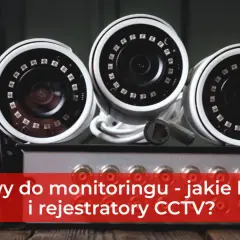 Trzy kamery CCTV i rejestrator. Jaki kabel do monitoringu wybrać, by wszystko działało sprawnie?