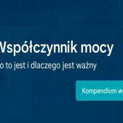 Współczynnik mocy: co to jest i dlaczego jest ważny. Dowiedz się więcej w kompendium wiedzy.