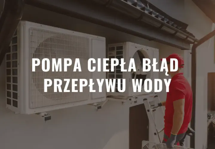 Serwisant naprawia pompę ciepła z błędem przepływu wody.