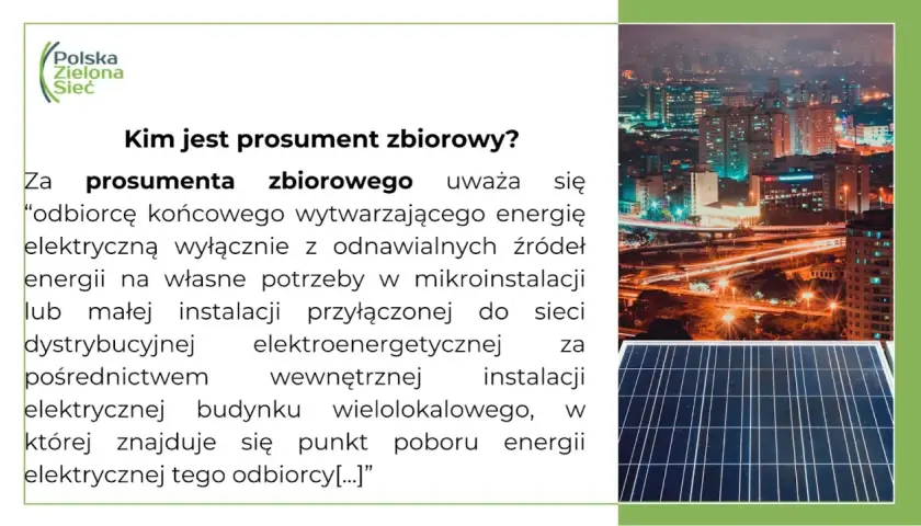 Kim jest prosument zbiorowy? To odbiorca końcowy wytwarzający energię elektryczną z odnawialnych źródeł na własne potrzeby w mikroinstalacji lub małej instalacji przyłączonej do sieci.