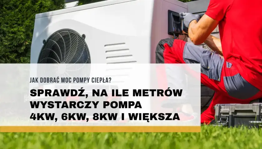 Pompa ciepła 12kw na ile metrów ogrzeje dom? Sprawdź, jak dobrać moc pompy ciepła do powierzchni.