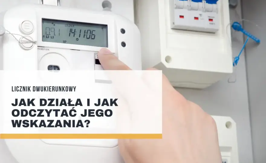 Licznik dwukierunkowy i net-billing - Jak rozliczać fotowoltaikę?