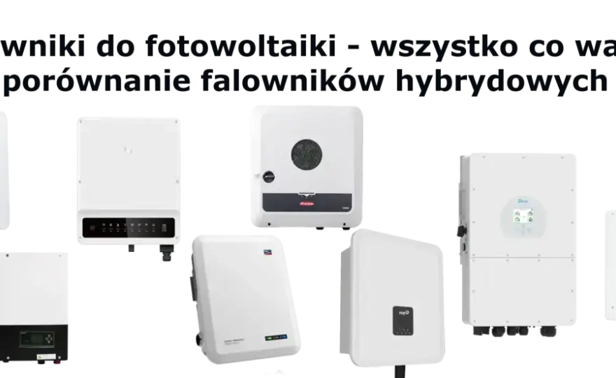 Jaki falownik do fotowoltaiki? Wybierz mądrze i oszczędnie!