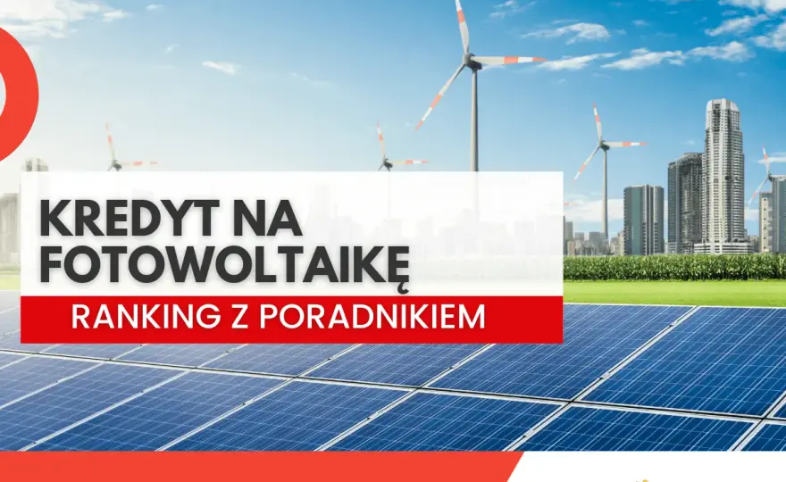 Kredyt na fotowoltaikę - Czy to się opłaca? Sprawdź, zanim weźmiesz!