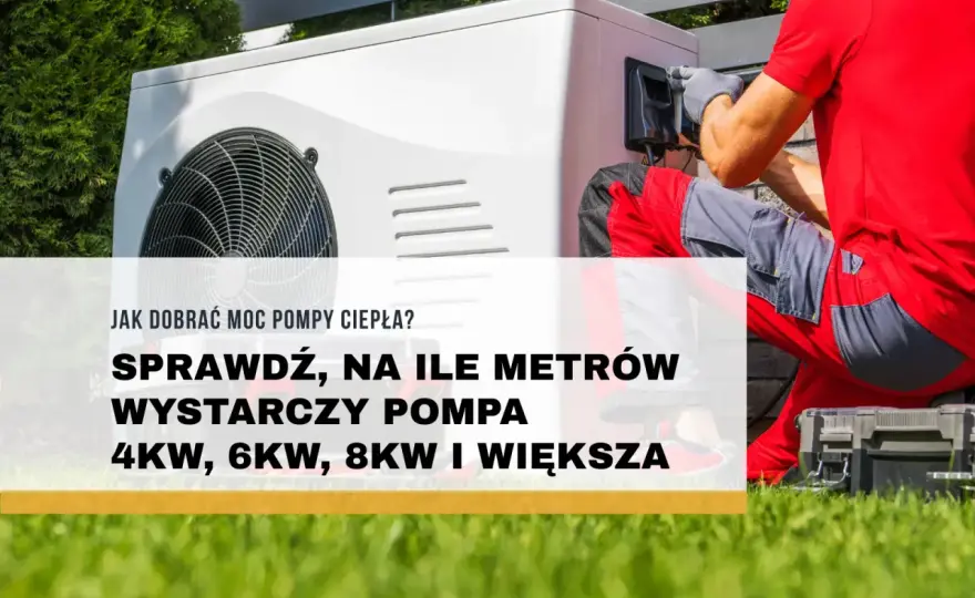 Pompa ciepła 12 kW - na ile metrów? Prawda o doborze mocy