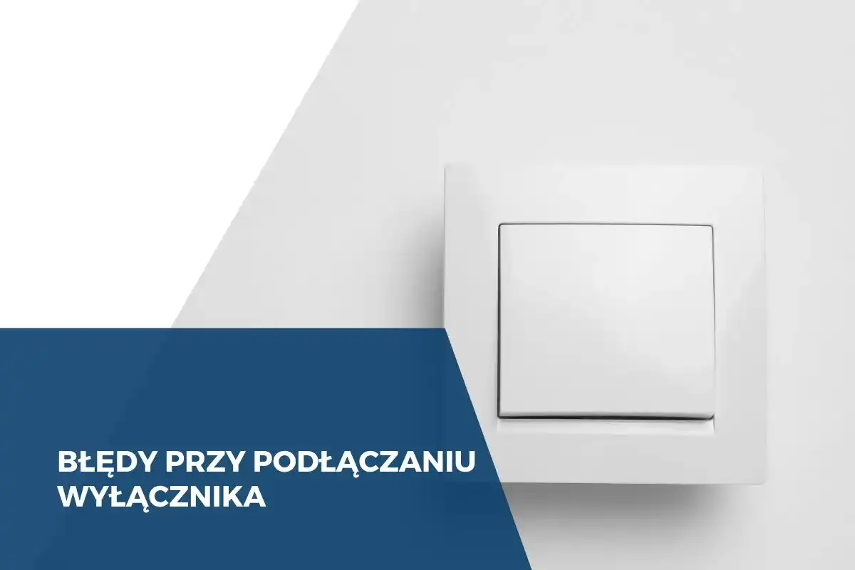 Wyłącznik schodowy - jak podłączyć i uniknąć błędów?