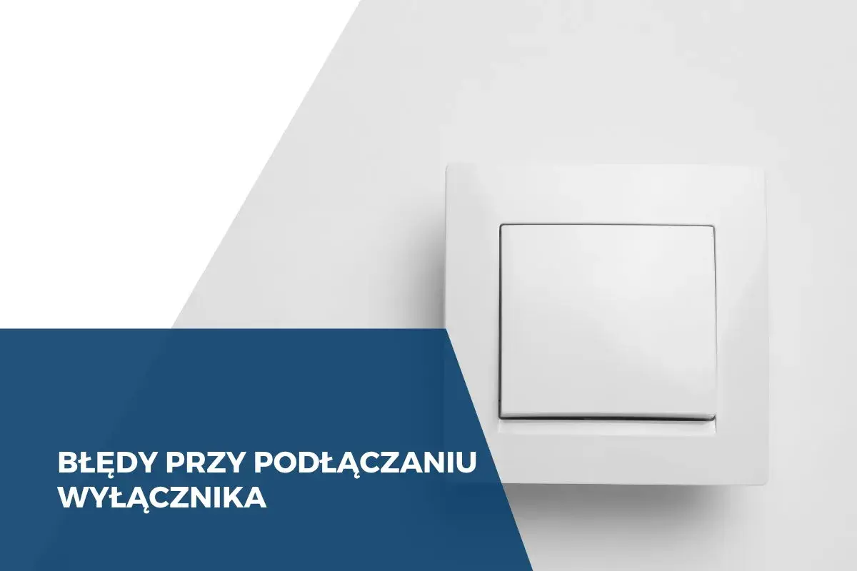 Biały wyłącznik schodowy na tle z geometrycznymi kształtami. Tekst: Błędy przy podłączaniu wyłącznika.