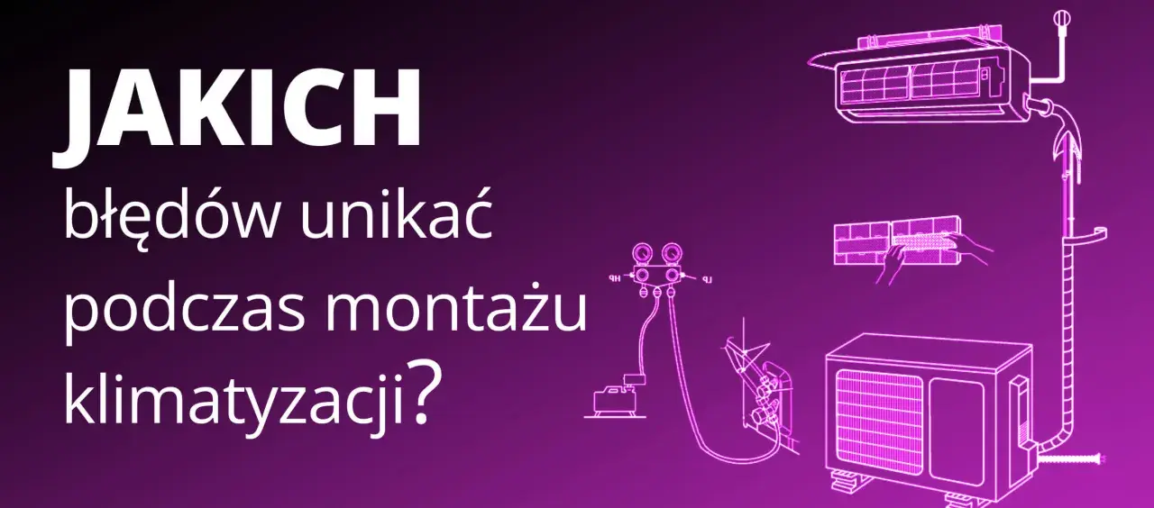 Jakich błędów unikać podczas montażu klimatyzacji? Schemat instalacji jednostki wewnętrznej i zewnętrznej.