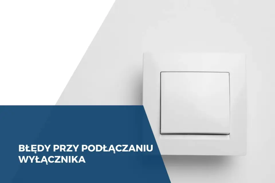 Wyłącznik schodowy - jak podłączyć i uniknąć błędów?